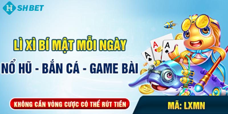 Khuyến mãi nổ hũ - Lì xì bí mật mỗi ngày